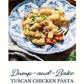 Dump-and-bake creamy tuscan chicken pasta with text title at the bottom.