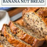 Best ever banana nut bread recipe with text title box at top.