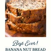 Best ever banana nut bread recipe with text title at the bottom.