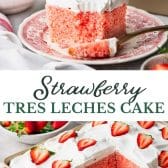 Long collage image of strawberry tres leches cake.