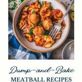 Dump-and-bake meatball recipes with text title at the bottom.
