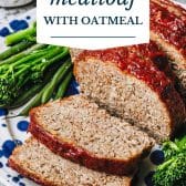 Meatloaf recipe with oatmeal and a text title overlay.