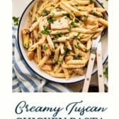 Creamy Tuscan chicken pasta with a text title at the bottom.