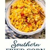 Southern fried corn with a text title at the bottom.
