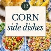 Collage image of easy corn side dishes.