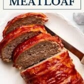 Bacon wrapped meatloaf with a text title box at the top.